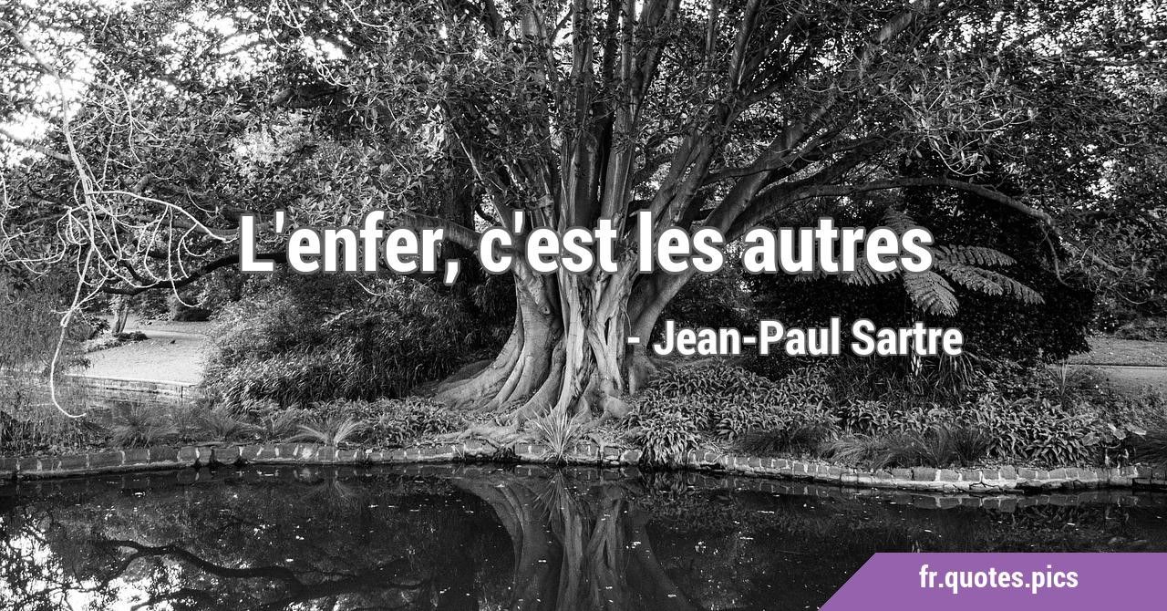 L’enfer c’est les autres !